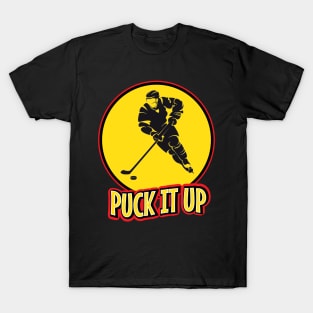 Puck it up hockey player funny quote T-Shirt